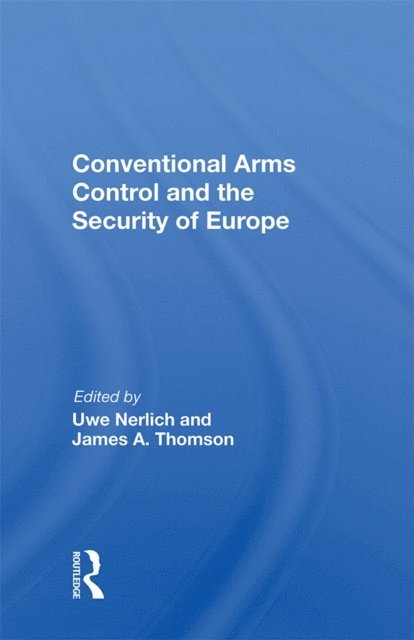 Uwe Nerlich - Conventional Arms Control and the Security of Europe, E-bok