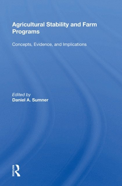 Daniel A. Sumner - Agricultural Stability And Farm Programs, E-bok