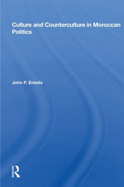 John P. Entelis - Culture and Counterculture in Moroccan Politics, E-bok