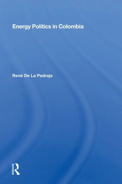 Rene De La Pedraja - Energy Politics in Colombia, E-bok. Tillgänglighet: Lägg i varukorg