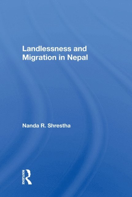 Nanda R. Shrestha - Landlessness And Migration In Nepal, E-bok