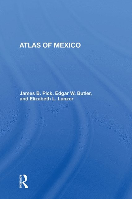 James B Pick - Atlas Of Mexico, E-bok