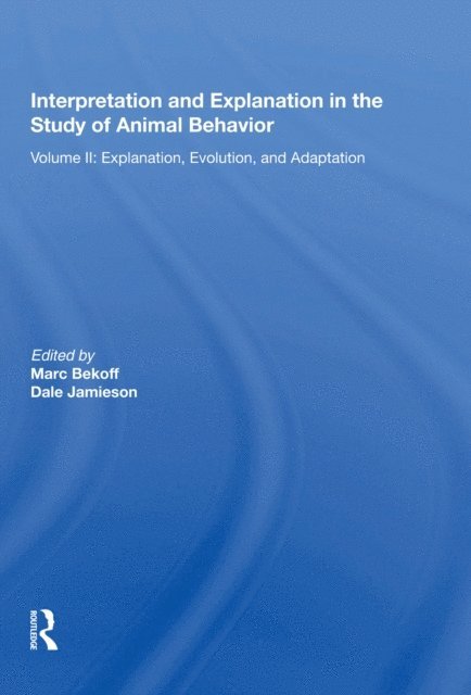 Marc Bekoff Ph.D. - Interpretation And Explanation In The Study Of Animal Behavior, E-bok