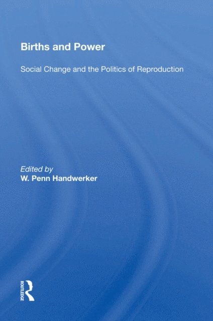 W. Penn Handwerker - Births And Power, E-bok