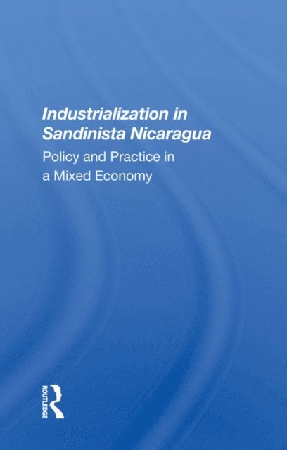 Geske Dijkstra, Andrew Zimbalist - Industrialization In Sandinista Nicaragua, E-bok