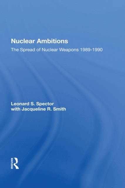 Leonard S. Spector - Nuclear Ambitions, E-bok