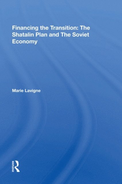 Marie Lavigne - Financing The Transition In The Ussr, E-bok