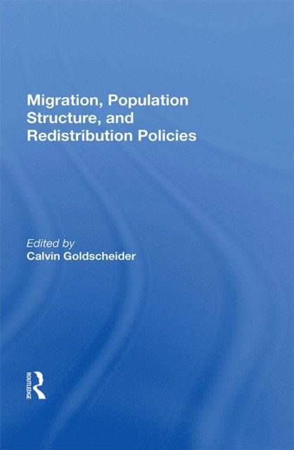 Calvin Goldscheider - Migration, Population Structure, and Redistribution Policies, E-bok