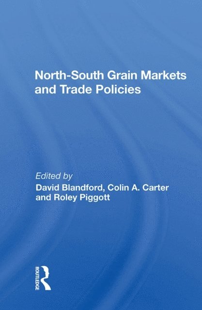 David Blandford - North-south Grain Markets And Trade Policies, E-bok