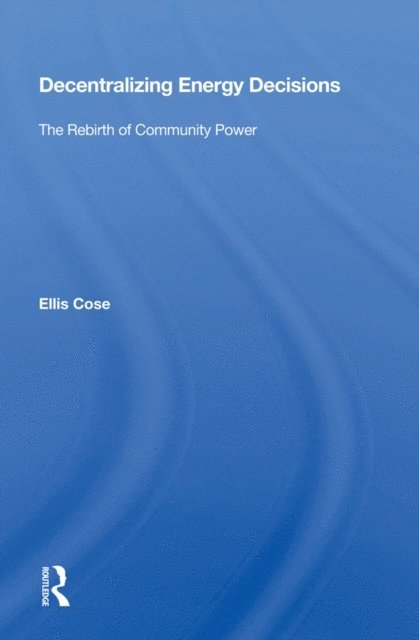 Ellis Cose - Decentralizing Energy Decisions, E-bok. Tillgänglighet: Lägg i varukorg