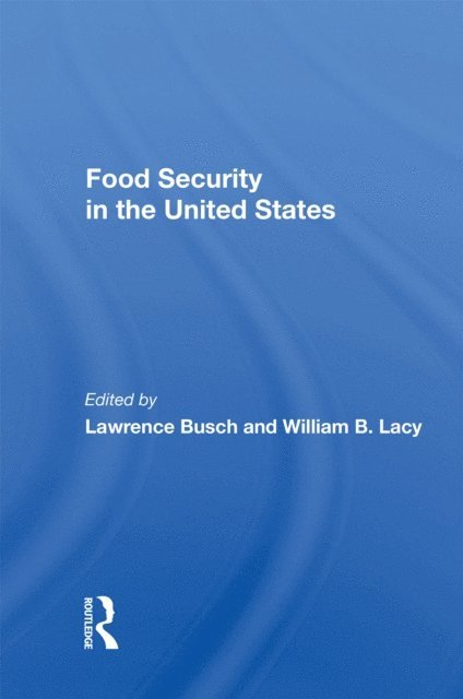 Lawrence M. Busch, William B. Lacey - Food Security In The United States, E-bok