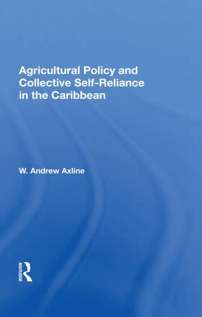 W. Andrew Axline - Agricultural Policy and Collective Self-Reliance in the Caribbean, E-bok. Tillgänglighet: Lägg i varukorg