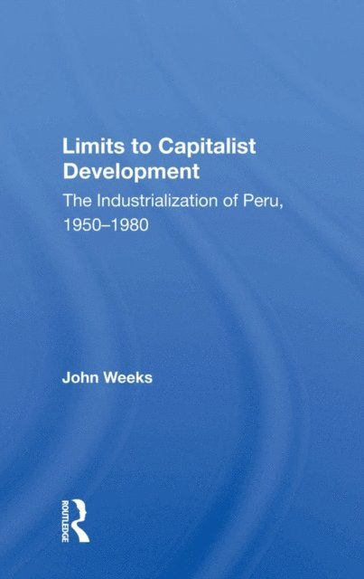John Weeks - Limits To Capitalist Development, E-bok
