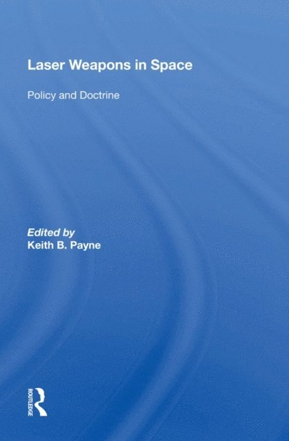 Keith B. Payne - Laser Weapons In Space, E-bok