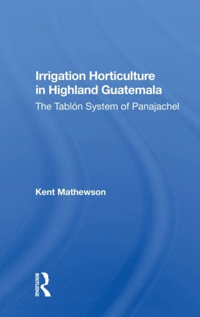 Kent Mathewson - Irrigation Horticulture In Highland Guatemala, E-bok