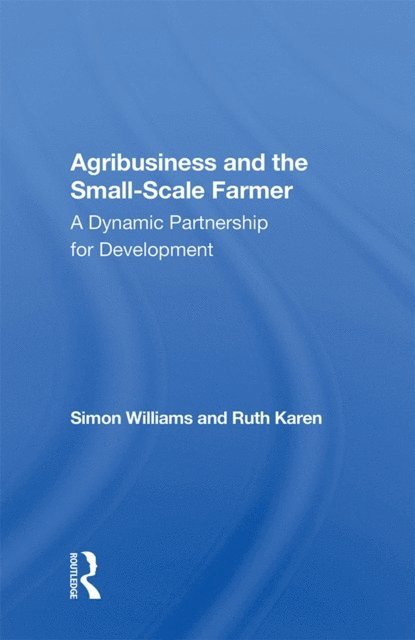 Ruth Karen, Simon Williams - Agribusiness And The Small-scale Farmer, E-bok