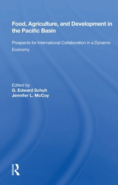 G. Edward Schuh - Food, Agriculture, and Development in the Pacific Basin, E-bok