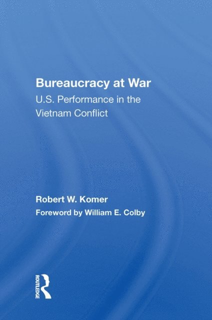 Robert W. Komer - Bureaucracy At War, E-bok