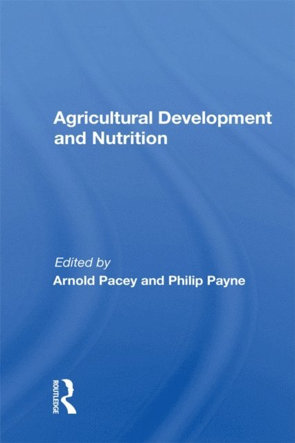 Arnold Pacey - Agricultural Development and Nutrition, E-bok
