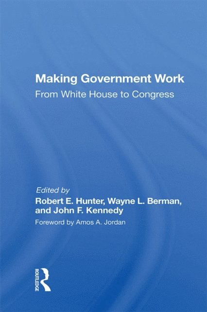 Robert E. Hunter - Making Government Work, E-bok
