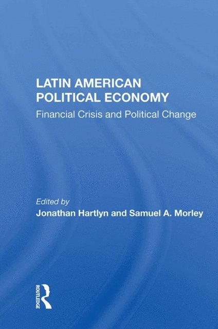 Jonathan Hartlyn - Latin American Political Economy, E-bok