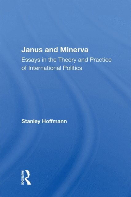 Stanley Hoffmann - Janus and Minerva, E-bok
