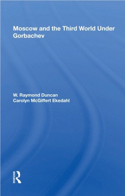 W. Raymond Duncan - Moscow and the Third World Under Gorbachev, E-bok. Tillgänglighet: Lägg i varukorg