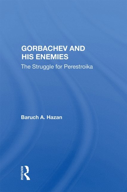 Baruch A. Hazan - Gorbachev and his Enemies, E-bok