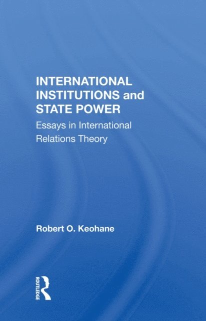 Robert O Keohane - International Institutions And State Power, E-bok
