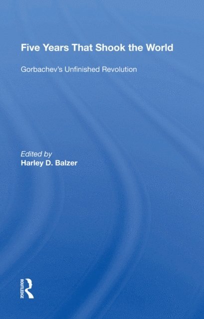 Harley D. Balzer - Five Years That Shook the World, E-bok