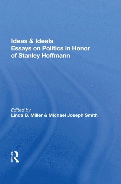 Stanley Hoffmann, Michael Joseph Smith, Linda B. Miller - Ideas & Ideals, E-bok