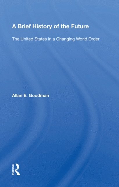 Allan E. Goodman - Brief History of the Future, E-bok
