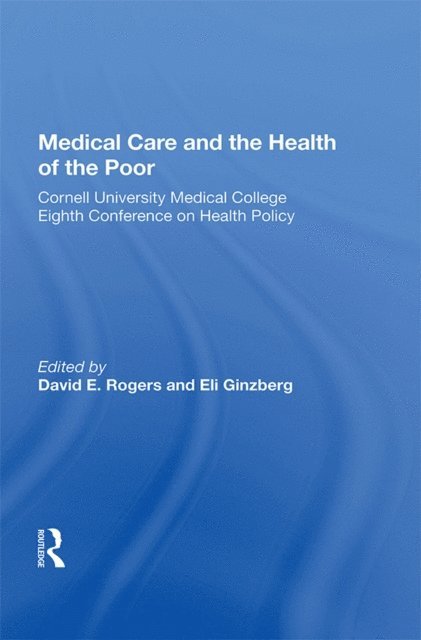 David E. Rogers - Medical Care and the Health of the Poor, E-bok