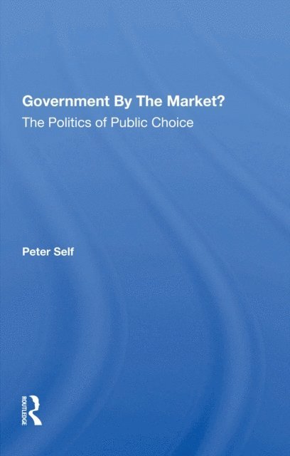 Peter Self - Government By The Market?, E-bok