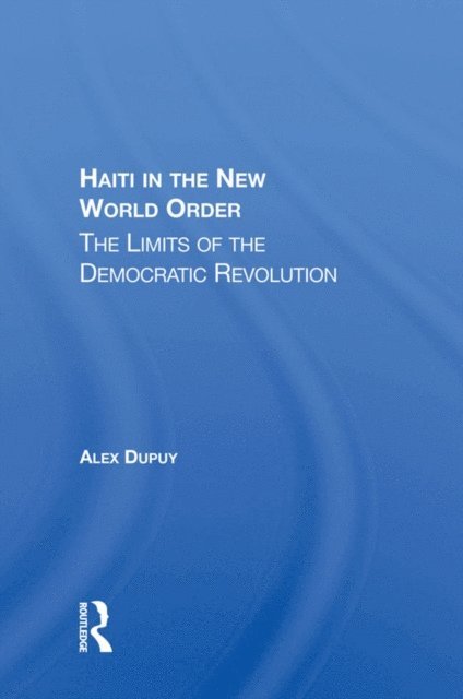 Alex Dupuy - Haiti In The New World Order, E-bok