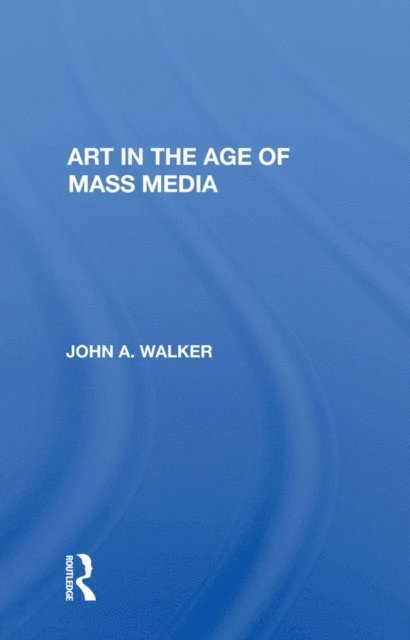 John Walker - Art In The Age Of Mass Media, E-bok