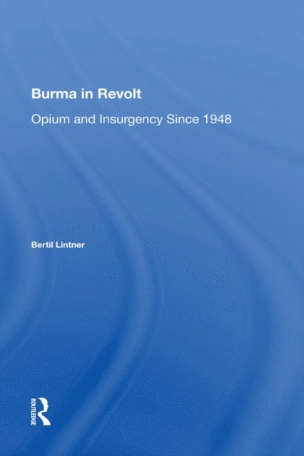 Bertil Lintner - Burma In Revolt, E-bok
