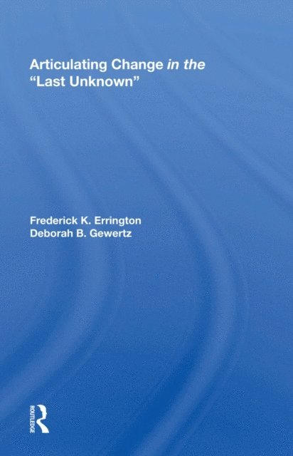 Frederick K. Errington - Articulating Change in the Last Unknown, E-bok