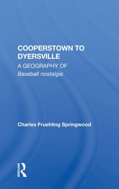 Charles Fruehling Springwood - Cooperstown to Dyersville, E-bok