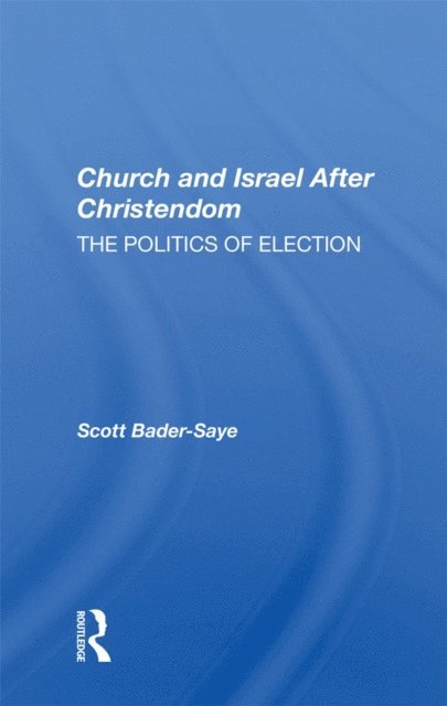 Scott Bader-Saye - Church And Israel After Christendom, E-bok