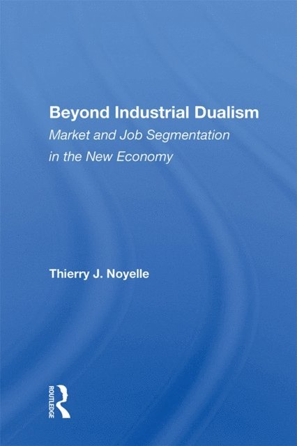 Thierry J. Noyelle - Beyond Industrial Dualism, E-bok