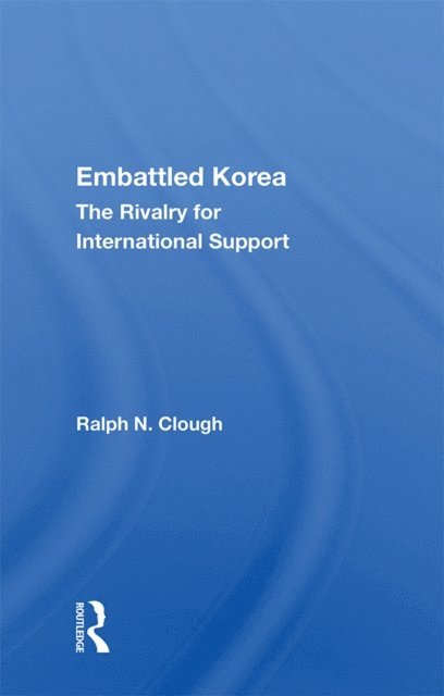 Ralph N. Clough - Embattled Korea, E-bok