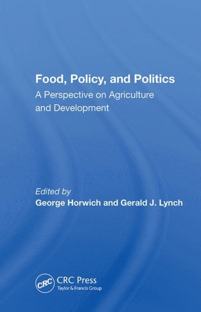 George Horwich - Food, Policy, And Politics, E-bok