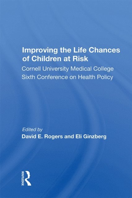 David E. Rogers - Improving The Life Chances Of Children At Risk, E-bok