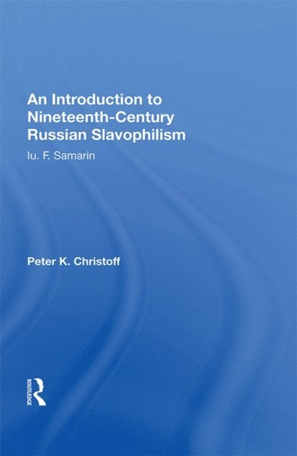 Peter K. Christoff - Introduction To Nineteenth-century Russian Slavophilism, E-bok