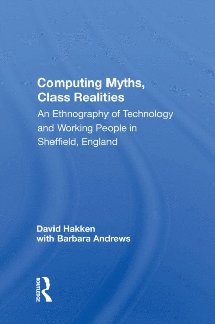 David Hakken - Computing Myths, Class Realities, E-bok