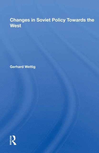 Gerhard Wettig - Changes In Soviet Policy Towards The West, E-bok