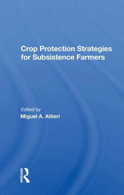 Miguel A Altieri - Crop Protection Strategies For Subsistence Farmers, E-bok