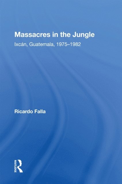 Ricardo Falla - Massacres In The Jungle, E-bok