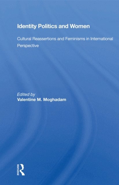 Valentine M. Moghadam - Identity Politics And Women, E-bok